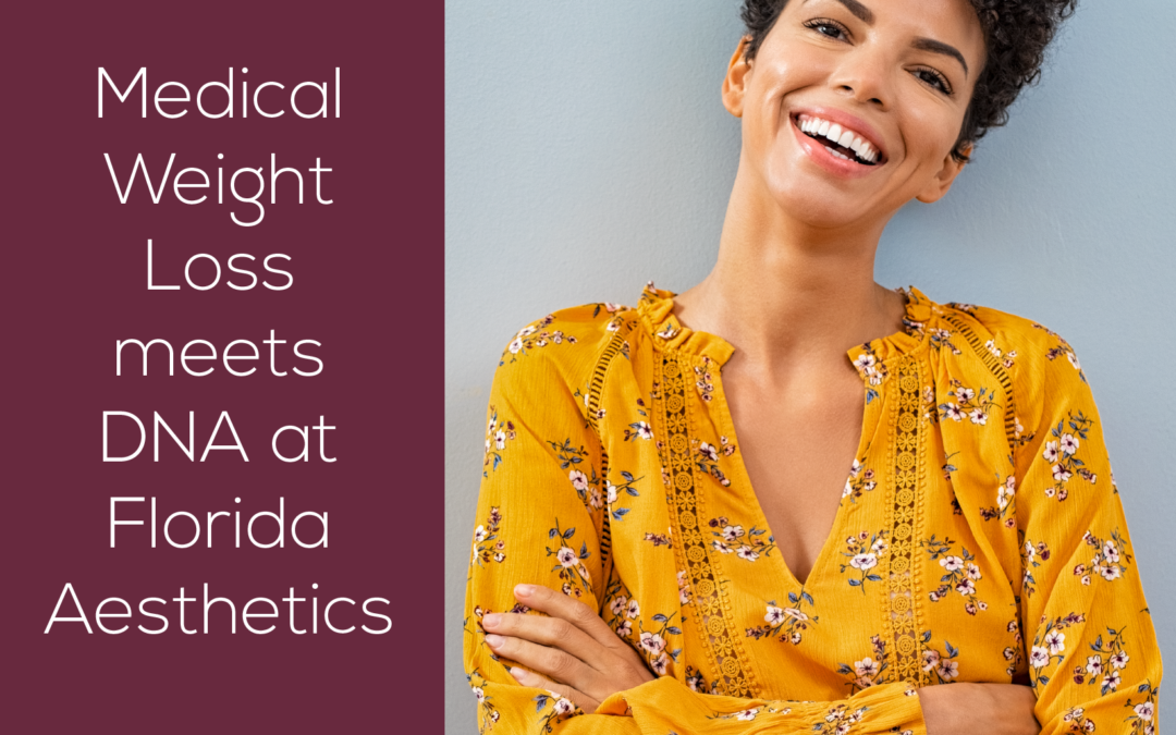 Medical Weight Loss meets DNA at Florida Aesthetics